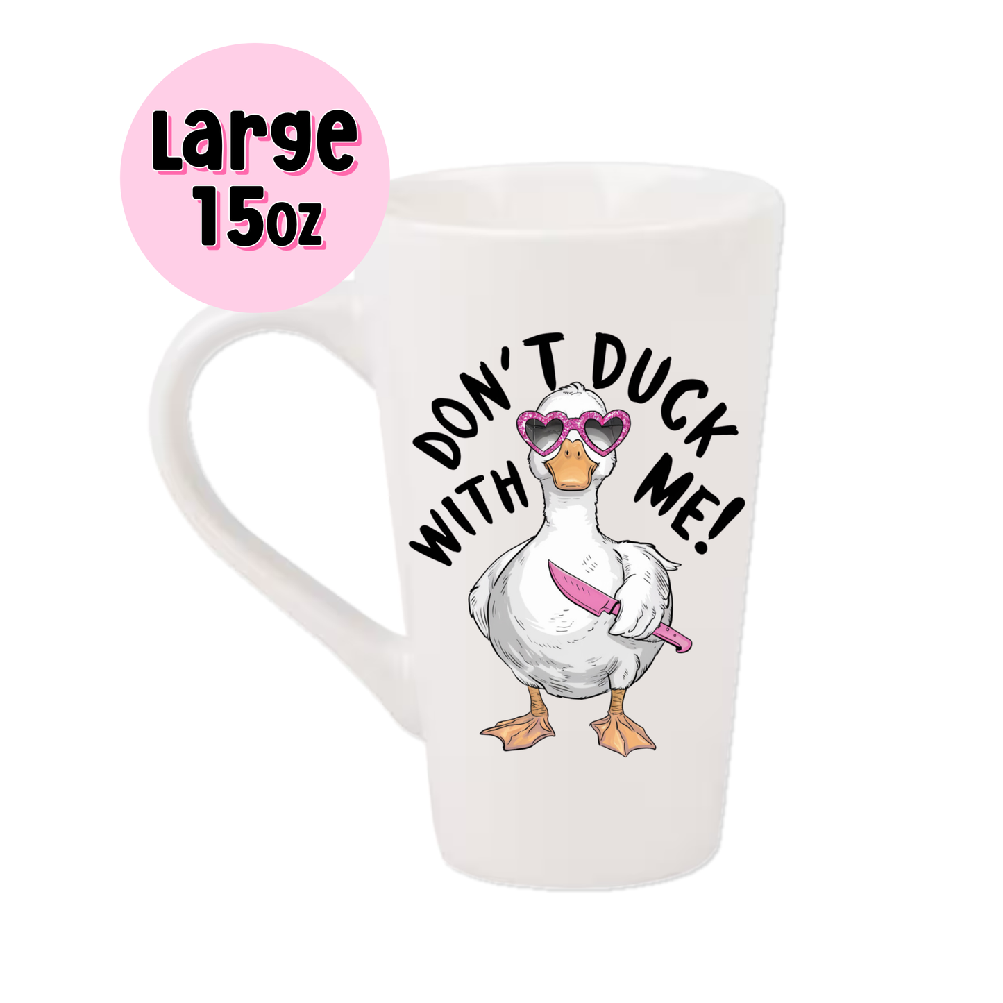 15oz Latte Mug - Don't Duck With Me