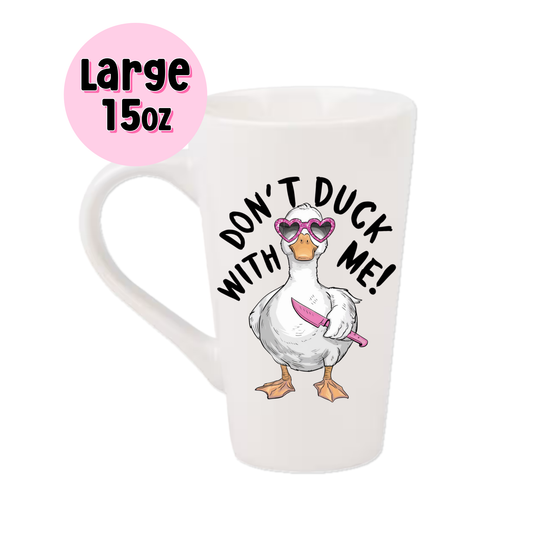 15oz Latte Mug - Don't Duck With Me