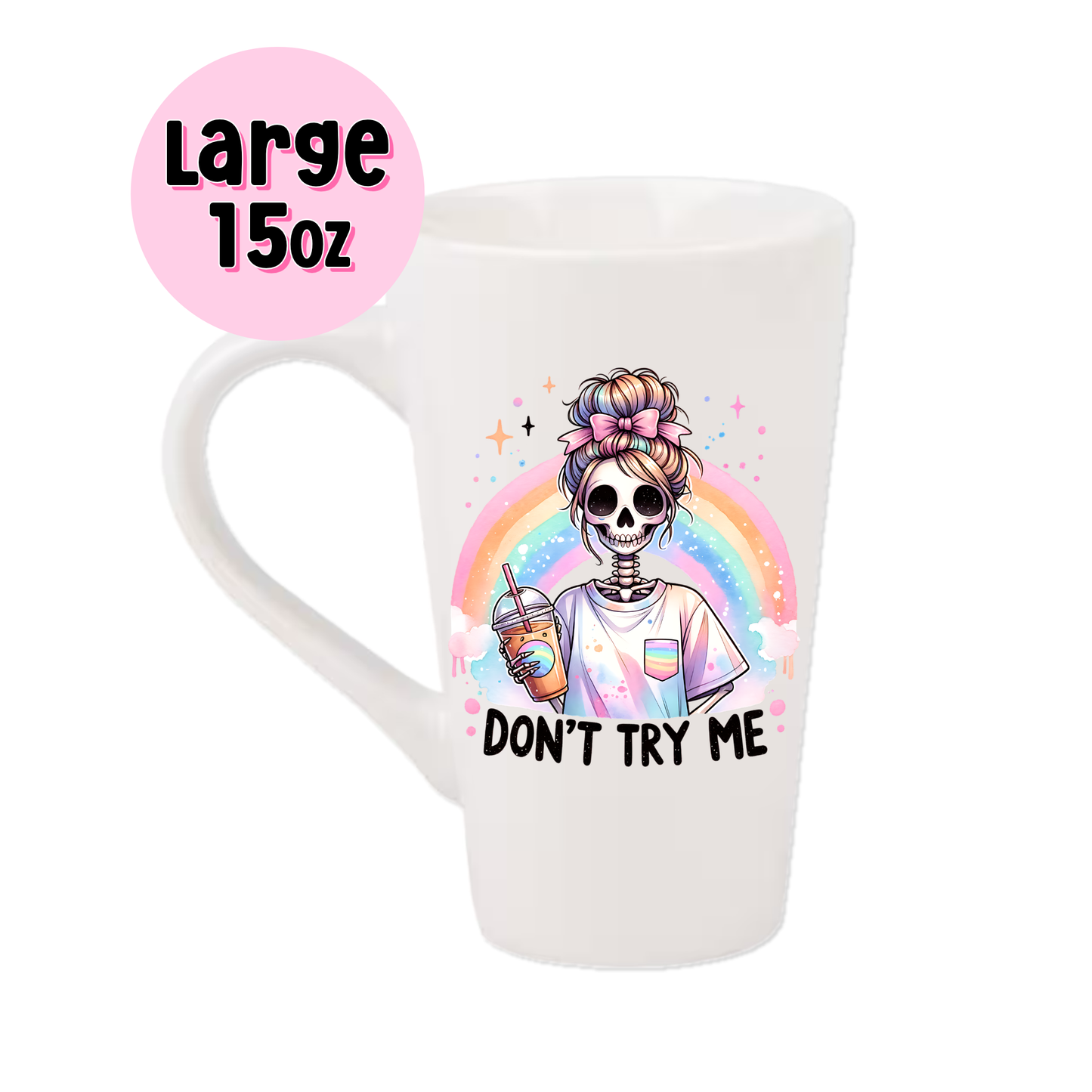 15oz Latte Mug - Don't Try Me Skeleton Girl