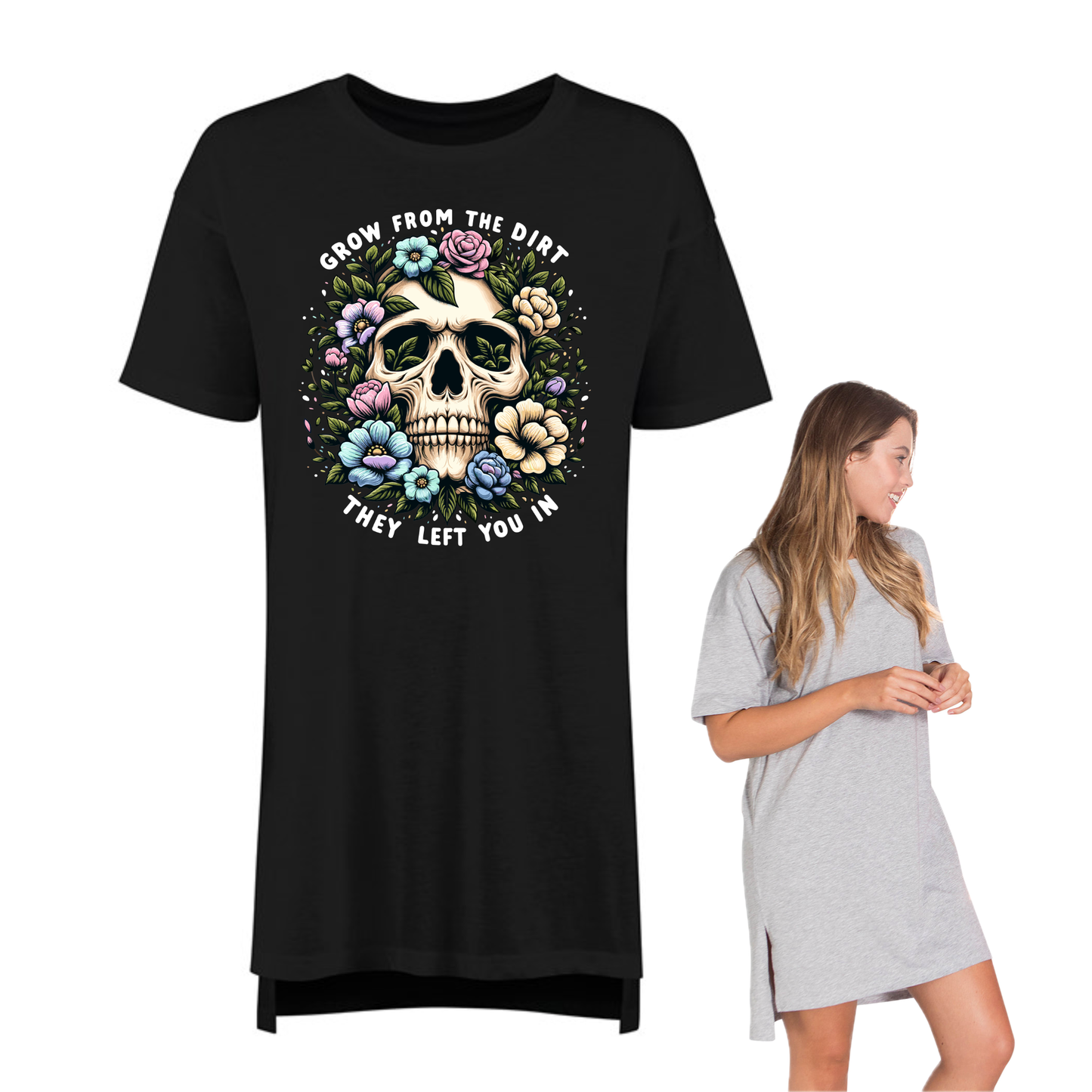 Night Dress Tee - Grow From The Dirt They Left You In Skull