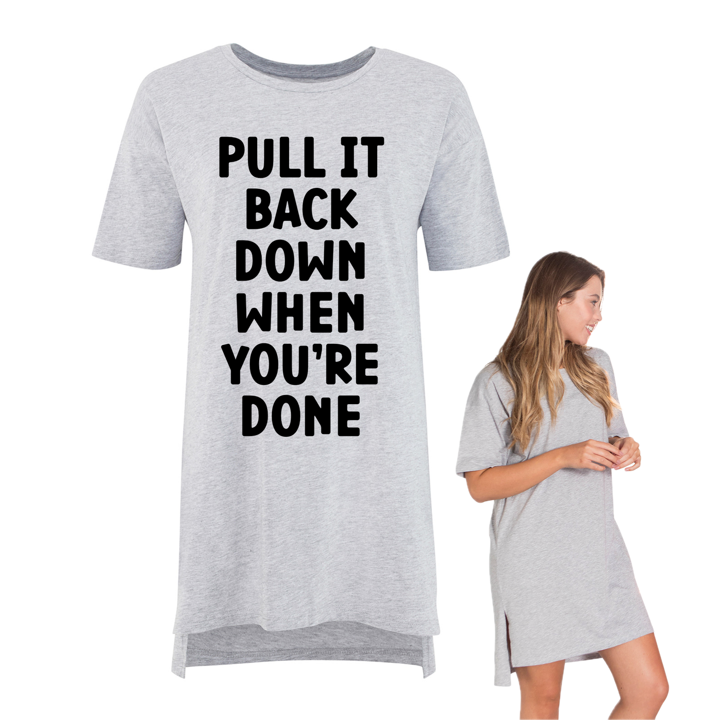 Night Dress Tee - Pull It Back Down When Your Done