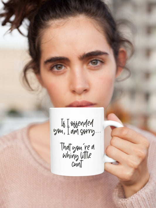 Mug - If I Offended You I'm Sorry...