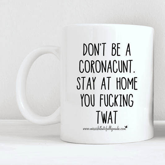 Mug - Don’t Be A Coronacunt