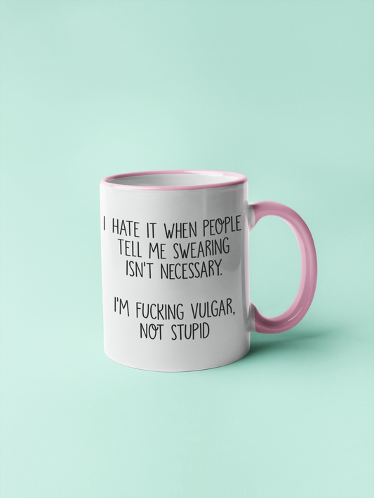 Mug - I'm Fucking Vulgar Not Stupid